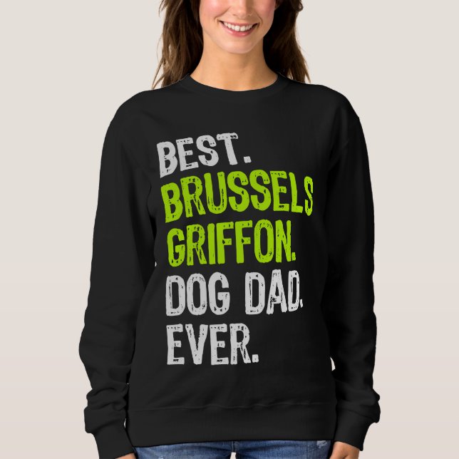 Brussels Griffon Dog Dad Fathers Day Dog Sweatshirt (Vorderseite)