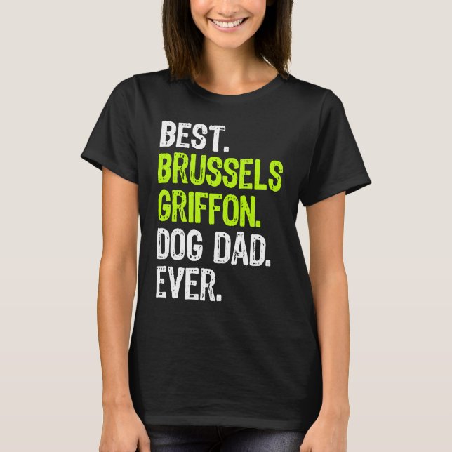 Brussels Griffon Dog Dad Fathers Day Dog T-Shirt (Vorderseite)