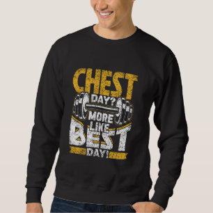 Brust Day mehr wie Best Day Workout Gym Brust Day Sweatshirt