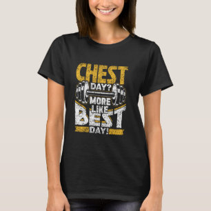 Brust Day mehr wie Best Day Workout Gym Brust Day T-Shirt