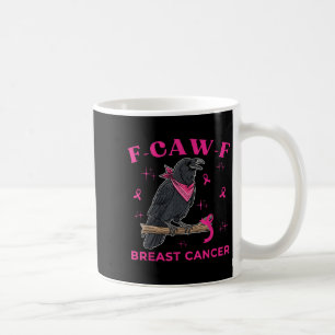 Brustkrebs Bewusstsein Funny Raven F-caw-f Crow B Kaffeetasse