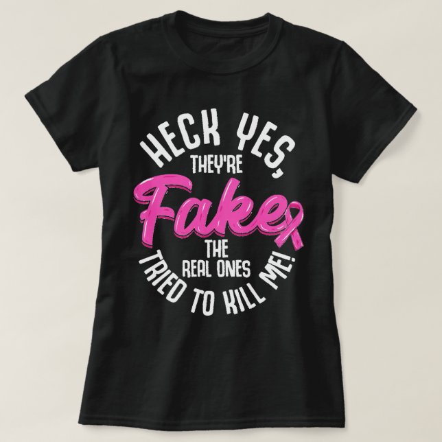 Brustkrebs-Heck Ja, es sind Fake-Brustkrebs T-Shirt (Design vorne)