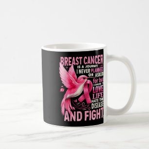 Brustkrebs ist eine Reise, die ich noch nie geplan Kaffeetasse