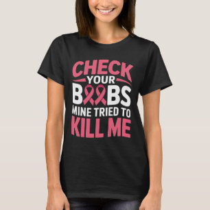 Brustkrebs Karo Ihre Muttermilch versucht zu töten T-Shirt