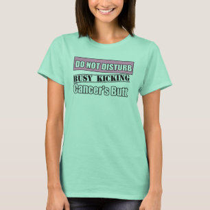 Brustkrebs stören nicht das Treten des Hinterns T-Shirt