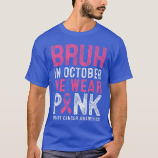 Brustkrebsbewusstsein für Boy Bruh im Oktober Wir T-Shirt