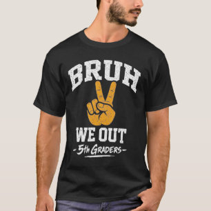 Brut 5. Klässler verlassen die fünfte Klasse T-Shirt