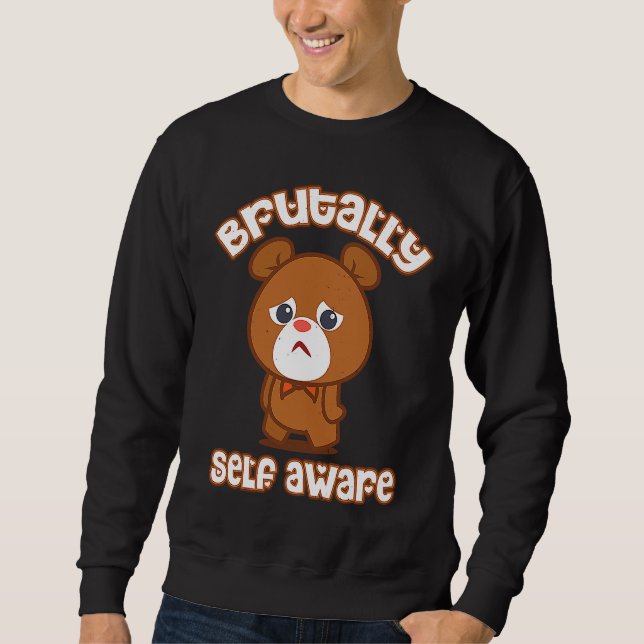 BRUTALLY SELF AWARE  Graphic Sweatshirt (Vorderseite)
