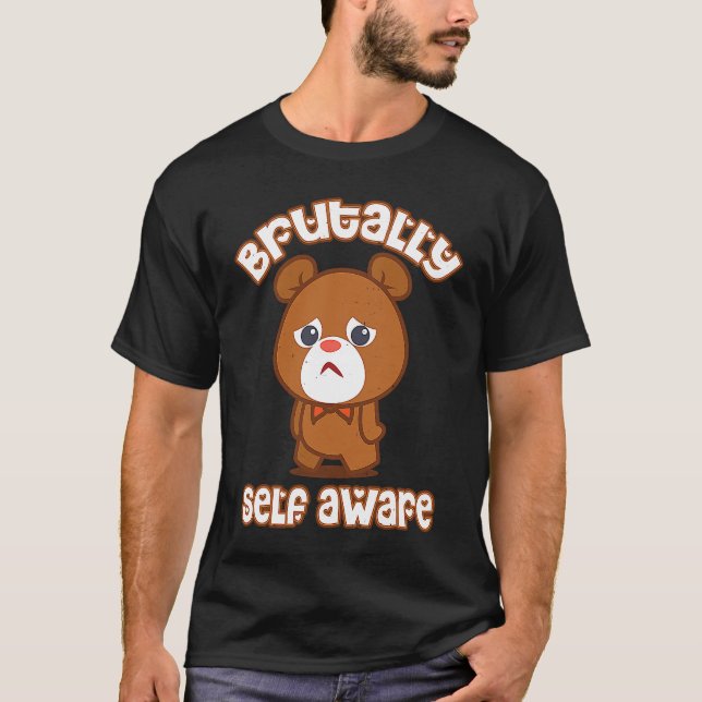 BRUTALLY SELF AWARE  Graphic T-Shirt (Vorderseite)