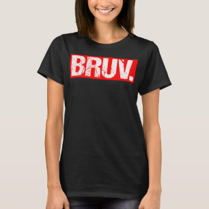 Bruv Meme Funny Sprichwort Brother Greeting Teens T-Shirt