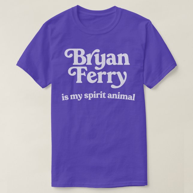 Bryan Ferry ist mein Geist Tier T-Shirt (Design vorne)