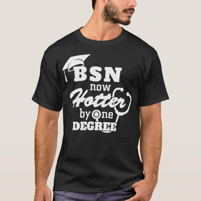 BSN Now Hotter By One Degree Funny Nurse Graduatio T-Shirt (Vorderseite)