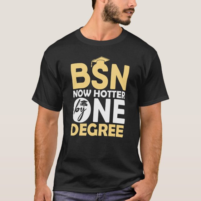 Bsn Nurse Abschluss Nursing School jetzt Hotter by T-Shirt (Vorderseite)