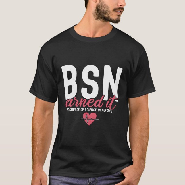 Bsn RN Bachelors of Science in Nursing verdient es T-Shirt (Vorderseite)