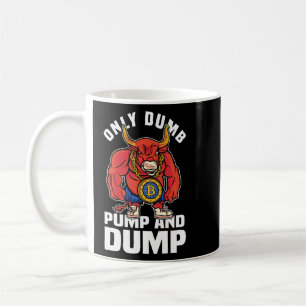 Btc Bull Market Dumb Pump and Dump Kryptowährung Kaffeetasse