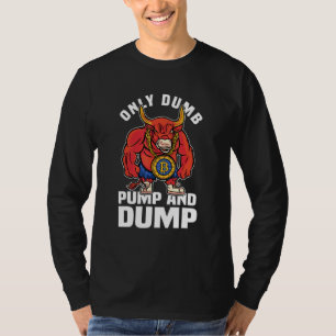 Btc Bull Market Dumb Pump and Dump Kryptowährung T-Shirt
