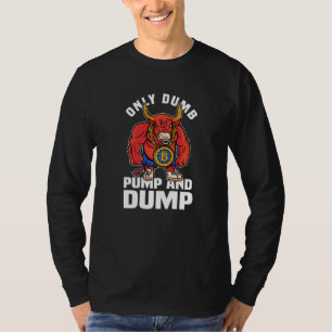 Btc Bull Market Dumb Pump and Dump Kryptowährung T-Shirt