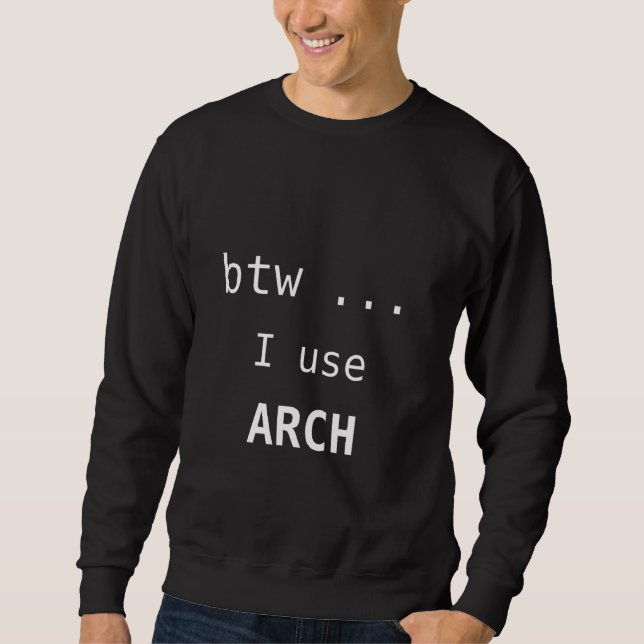 Btw Ich verwende Arch Arch Linux Sweatshirt (Vorderseite)
