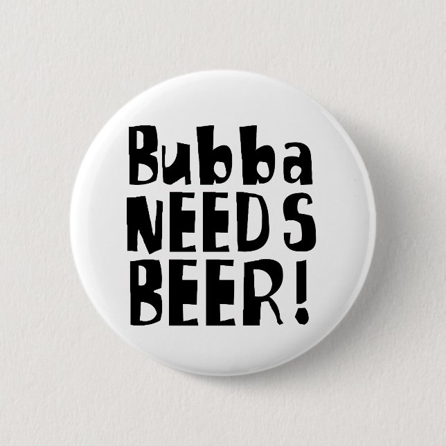 Bubba benötigt Bier! Button (Vorderseite)