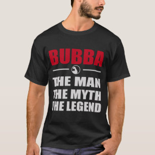 BUBBA DER MANN DER MYTH DER LEGENDE T-Shirt