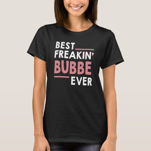 Bubbe für Frauen Grandma Niedlich Bestes Freakin'  T-Shirt (Vorderseite)