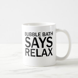 BUBBLE BATH SAGT ENTSPANNE DICH Lustiges Badewanne Tasse