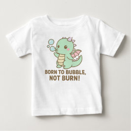 Bubble-Drache – Geboren zum Blubbern, nicht zum Br Baby T-shirt