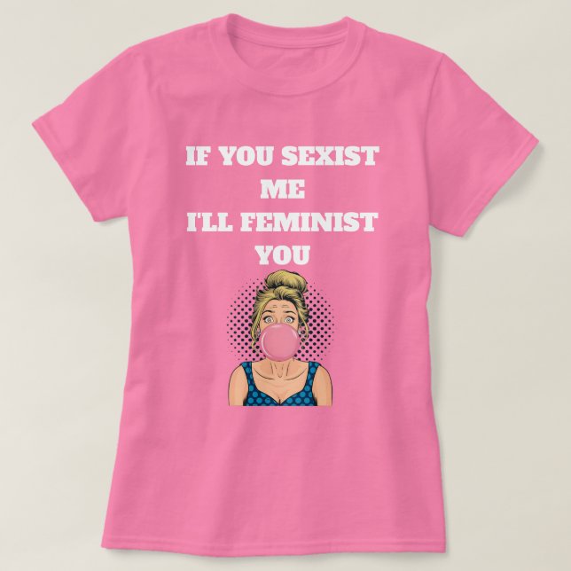 Bubble Gum Pop Art Girl Feminist Quote T-Shirt (Design vorne)