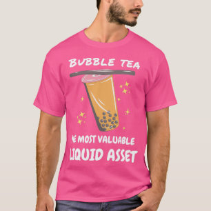Bubble Tea das wertvollste liquide Gut T-Shirt