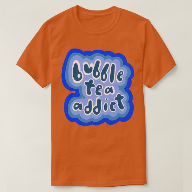Bubble Tea Süchtiger Blaue Version T-Shirt (Design vorne)
