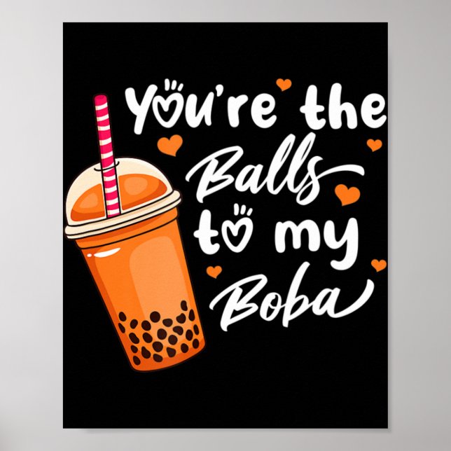 Bubble Tee Sie sind die Bälle für meine Boba Drink Poster (Vorne)