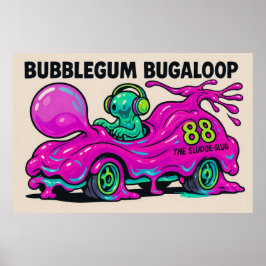 Bubblegum Bugaloop (The Sludge-Slug) Poster