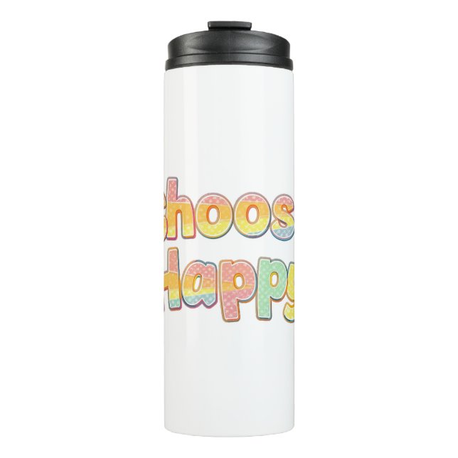 Bubbly Font "Choose Happy" Quote Thermosbecher (Vorderseite)