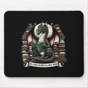 Buchdrache Ja, ich brauche wirklich all diese Büch Mousepad