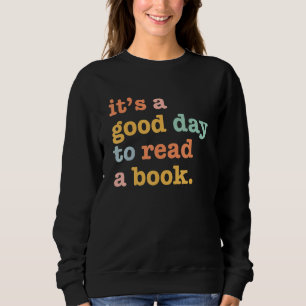 Buchen Funny Reading Es ist ein guter Tag ein Buch Sweatshirt