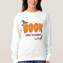 Buchen, komm zu Mommy! Sweatshirt