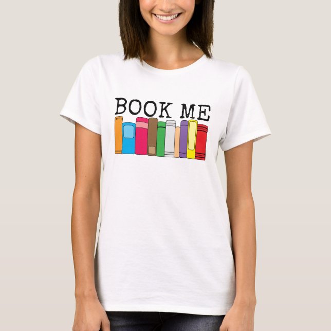 Buchen Sie mir farbenfrohe Bücher T-Shirt (Vorderseite)