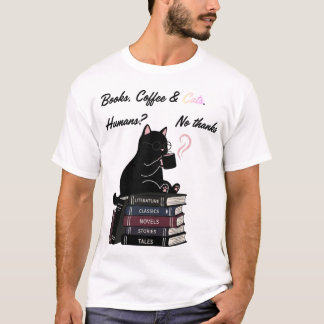 Bücher, Café und menschliche Katzen: Nein Danke, s T-Shirt