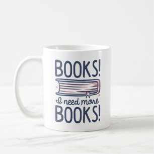 Bücher! Ich brauche mehr Bücher! Kaffeetasse