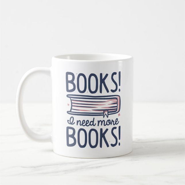 Bücher! Ich brauche mehr Bücher! Kaffeetasse (Links)