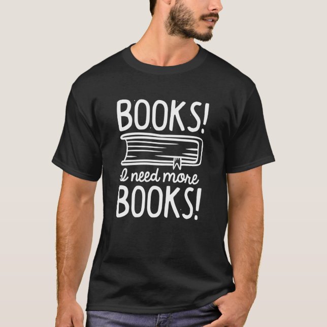 Bücher! Ich brauche mehr Bücher! T-Shirt (Vorderseite)