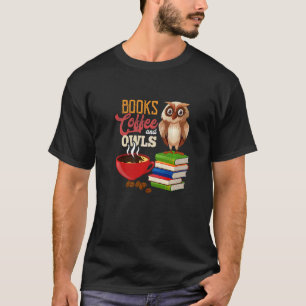 Bücher Kaffee und Owlen Bird Animal Nocturning Owl T-Shirt