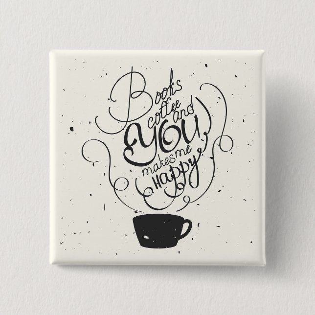 Bücher Kaffee und Sie macht mich glücklich Button (Vorderseite)