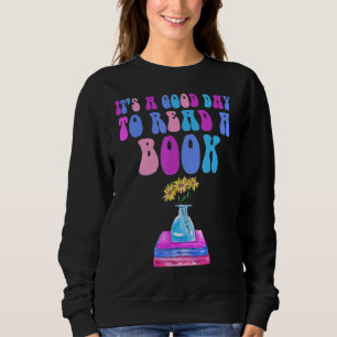 Bücher lesen Es ist ein guter Tag, Buch zu lesen Sweatshirt