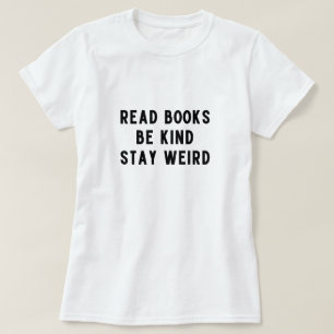 Bücher lesen, nett sein, komisch bleibe T-Shirt