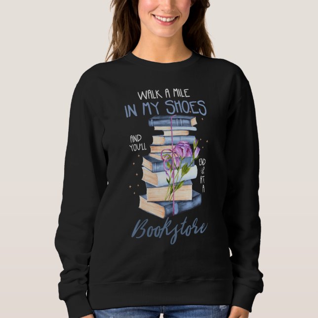 Bücher lesen oder in meinen Schuhen eine Meile lau Sweatshirt (Vorderseite)