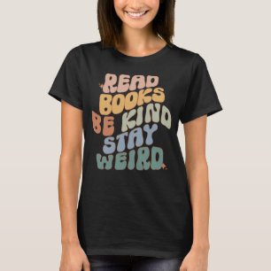 Bücher lesen Seltsam Bleibe Bücherhefte T-Shirt