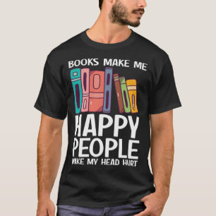Bücher machen mich glücklich, dass Leute ein Buch T-Shirt
