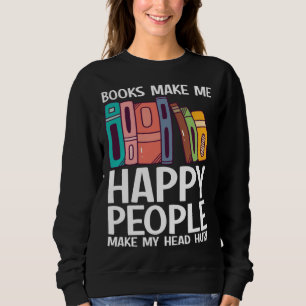 Bücher machen mich glücklich, Menschen tun meinem Sweatshirt