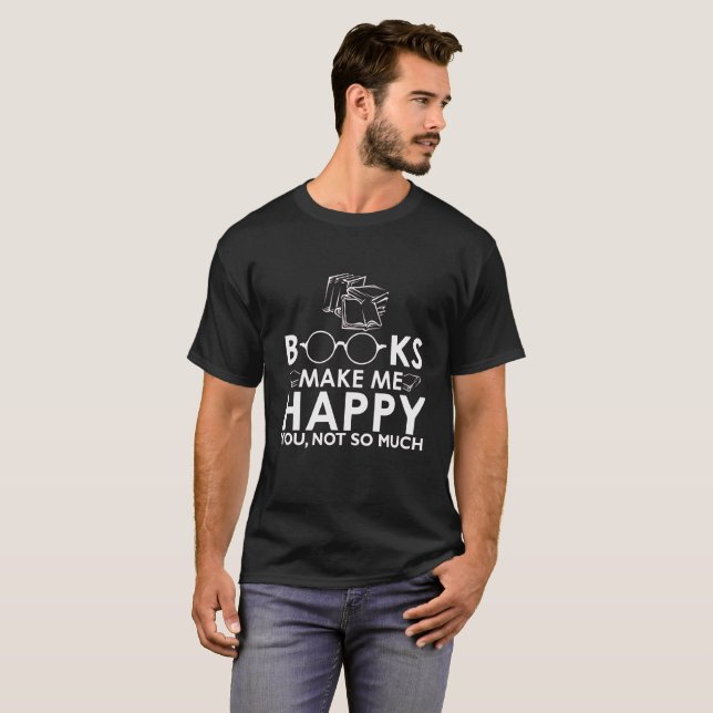 Bücher machen mich glücklich Sie nicht soviel T-Shirt (Vorne ganz)